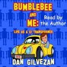 Bumblebee & Me: Life as a G1 Transformer Bumblebee & Me: Life as a G1 Transformer
