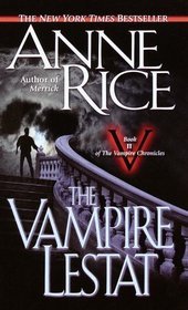 The Vampire Lestat (The Vampire Chronicles, #2)
