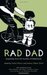 Rad Dad: Dispatches from th...