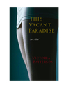 This Vacant Paradise by Victoria Patterson This Vacant Paradise by Victoria Patterson