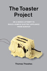 The Toaster Project by Thomas Thwaites