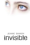 Invisible by Jeanne Bannon Invisible by Jeanne Bannon