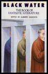 Black Water: The Book of Fantastic Literature Black Water: The Book of Fantastic Literature