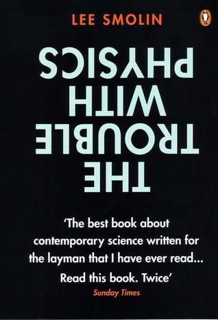 The Trouble With Physics by Lee Smolin
