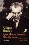 After Many a Summer Dies the Swan by Aldous Huxley After Many a Summer Dies the Swan by Aldous Huxley