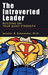 The Introverted Leader: Building on Your Quiet Strength (Kindle Edition)
