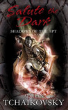 Salute the Dark (Shadows of the Apt, #4)