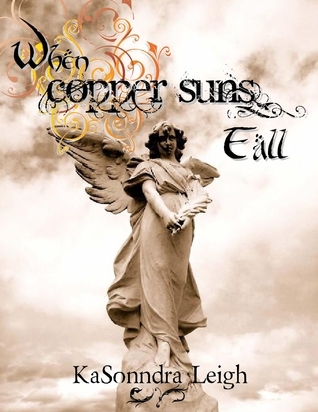 When Copper Suns Fall by KaSonndra Leigh When Copper Suns Fall by KaSonndra Leigh