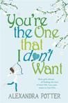 You're The One That I Dont Want