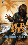 Mob Rules by Cameron Haley Mob Rules by Cameron Haley