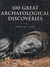 The Story of Archaeology : The 100 Great Discoveries