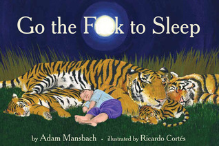 Go the Fuck to Sleep by Adam Mansbach