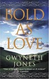 Bold as Love by Gwyneth Jones Bold as Love by Gwyneth Jones