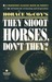 They Shoot Horses, Don't They? by Horace McCoy They Shoot Horses, Don't They? by Horace McCoy