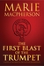 The First Blast of the Trumpet by Marie Macpherson