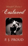 Enslaved (Shameful Desires, #1)