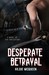 Desperate Betrayal