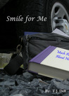 Smile for Me by T.J. Dell Smile for Me by T.J. Dell