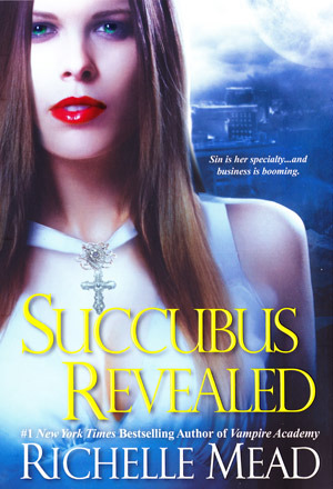 Succubus Revealed by Richelle Mead Succubus Revealed by Richelle Mead