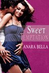Sweet Temptation by Anara Bella Sweet Temptation by Anara Bella