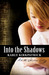 Into the Shadows (Into the Shadows, #1)