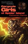 Gargoyle Girls of Spider Island by Cameron Pierce Gargoyle Girls of Spider Island by Cameron Pierce
