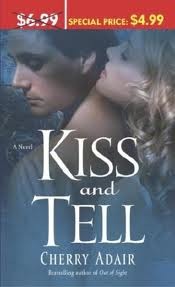 Kiss and Tell by Cherry Adair Kiss and Tell by Cherry Adair