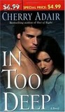 In Too Deep by Cherry Adair In Too Deep by Cherry Adair