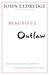 Beautiful Outlaw: Experiencing the Playful, Disruptive, Extravagant Personality of Jesus (Paperback)
