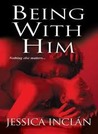Being with Him by Jessica Barksdale Inclan Being with Him by Jessica Barksdale Inclan
