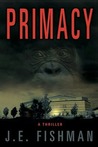 Primacy by J.E. Fishman Primacy by J.E. Fishman