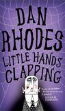 Little Hands Clapping by Dan Rhodes Little Hands Clapping by Dan Rhodes