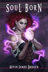Soul Born (Soul Born Saga, #1) Soul Born (Soul Born Saga, #1)