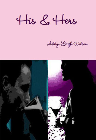 His & Hers by Abby-Leigh Wilson His & Hers by Abby-Leigh Wilson