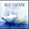 Blue Chicken by Deborah Freedman Blue Chicken by Deborah Freedman