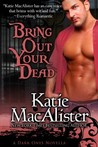 Bring Out Your Dead by Katie MacAlister Bring Out Your Dead by Katie MacAlister