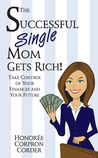 The Successful Single Mom Gets Rich! by Honoree Corder The Successful Single Mom Gets Rich! by Honoree Corder