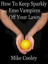 How To Keep Sparkly Emo Vampires Off Your Lawn How To Keep Sparkly Emo Vampires Off Your Lawn