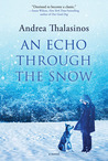 An Echo Through the Snow by Andrea Thalasinos An Echo Through the Snow by Andrea Thalasinos