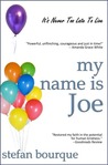 My Name is Joe by Stefan Bourque My Name is Joe by Stefan Bourque