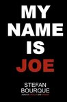 My Name is Joe by Stefan Bourque