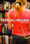 Textual Healing by Eric Smith Textual Healing by Eric Smith