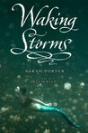 Waking Storms by Sarah Porter Waking Storms by Sarah Porter
