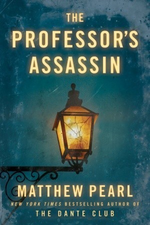The Professor's Assassin by Matthew Pearl The Professor's Assassin by Matthew Pearl