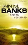 Look to Windward by Iain M. Banks Look to Windward by Iain M. Banks