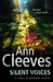 Silent Voices by Ann Cleeves Silent Voices by Ann Cleeves