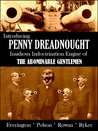 Introducing Penny Dreadnought, Insidious Indoctrination Engine of the Abominable Gentlemen Introducing Penny Dreadnought, Insidious Indoctrination Engine of the Abominable Gentlemen