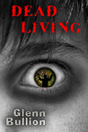 Dead Living by Glenn Bullion Dead Living by Glenn Bullion