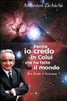 Perché io credo in Colui che ha fatto il mondo. Tra Fede e Scienza