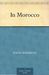 In Morocco (Kindle Edition)